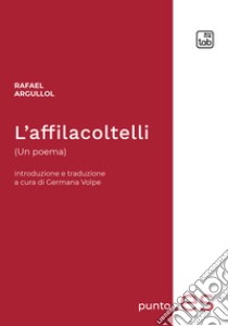 L’affilacoltelli(Un poema). E-book. Formato EPUB ebook di Rafael Argullol