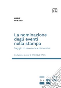 La nominazione degli eventi nella stampaSaggio di semantica discorsiva. E-book. Formato EPUB ebook di Marie Veniard