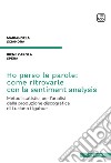 Ho perso le parole: come ritrovarle con la sentiment analysisMetodi statistici per l’analisi della produzione discografica di Luciano Ligabue. E-book. Formato EPUB ebook di Mariangela Sciandra