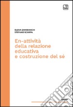 En-attività della relazione educativa e costruzione del sé. E-book. Formato EPUB