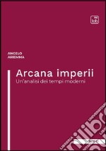 Arcana imperiiUn&apos;analisi dei tempi moderni. E-book. Formato PDF ebook