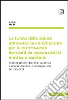 La tutela della salute attraverso la conciliazione per le controversie derivanti da responsabilità medica e sanitariaProblematiche di diritto pubblico e amministrativo in conseguenza del Covid-19. E-book. Formato PDF ebook