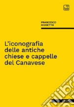 L&apos;iconografia delle antiche chiese e cappelle del Canavese. E-book. Formato PDF