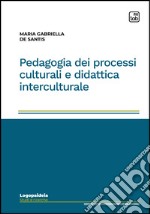 Pedagogia dei processi culturali e didattica interculturale. E-book. Formato PDF ebook