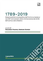 1789-2019Responsabilità e prospettive dell’homo europaeus nel 230° anniversario della Dichiarazione dei diritti dell’uomo e del cittadino. E-book. Formato PDF ebook