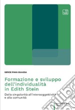 Formazione e sviluppo dell’individualità in Edith SteinDalla singolarità all’intersoggettività e alla comunità. E-book. Formato PDF ebook