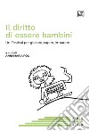 Il diritto di essere bambiniUn Festival per giocare, capire, imparare. E-book. Formato PDF ebook di Annamaria Poli