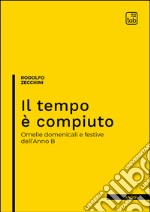 Il tempo è compiutoOmelie domenicali e festive dell&apos;Anno B. E-book. Formato PDF