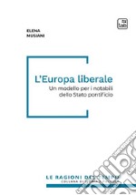 L&apos;Europa liberaleUn modello per i notabili dello Stato pontificio. E-book. Formato PDF ebook