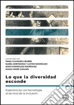 Lo que la diversidad escondeExperiencias con tecnología al servicio de la inclusión. E-book. Formato PDF