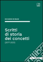 Scritti di storia dei concetti(2017-2021). E-book. Formato PDF ebook