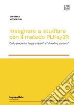 Insegnare a studiare con il metodo PLKey3RDallo studente “leggi e ripeti” al “thinking student”. E-book. Formato PDF ebook