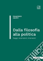 Dalla filosofia alla politicaSaggi, recensioni, interventi. E-book. Formato PDF ebook