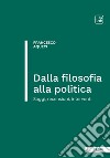 Dalla filosofia alla politicaSaggi, recensioni, interventi. E-book. Formato PDF ebook di Francesco Aqueci