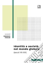 Identità e società nel mondo globale(secoli XX-XXI). E-book. Formato PDF ebook