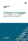 Fantasia e linguaggioPer una didattica delle lingue fondata sull’immaginazione. E-book. Formato PDF ebook di Alessandro Gelmi