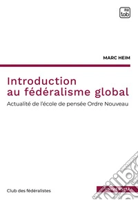 Introduction au fédéralisme globalL’école de pensée ordre nouveau. E-book. Formato PDF ebook
