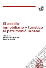 El asedio inmobiliario y turístico al patrimonio urbano. E-book. Formato PDF ebook