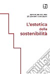 L&apos;estetica della sostenibilità. E-book. Formato PDF ebook