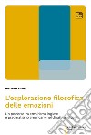 L&apos;esplorazione filosofica delle emozioniUn percorso tra empirismo inglese e pragmatismo americano nel dibattito attuale. E-book. Formato PDF ebook