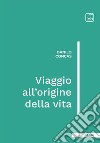 Viaggio all&apos;origine della vita. E-book. Formato PDF ebook