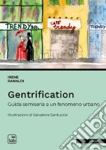 Gentrification: guida semiseria a un fenomeno urbano. E-book. Formato EPUB ebook