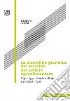 La disciplina giuridica del marchio nel settore agroalimentareDop - Igp - Made in Italy - Prodotti Liguri e focus sull’Oliva Taggiasca. E-book. Formato PDF ebook