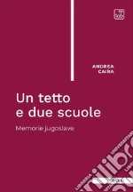 Un tetto e due scuoleMemorie jugoslave. E-book. Formato EPUB ebook