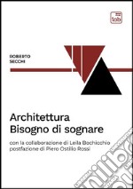 Architettura. Bisogno di sognare. E-book. Formato PDF