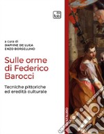 Sulle orme di Federico BarocciTecniche pittoriche ed eredità culturale. E-book. Formato PDF ebook