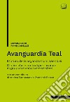 Avanguardia TealIl futuro delle organizzazioni aziendali. Dinamiche e metodi per lavorare in gruppo e conoscere sé stessi. E-book. Formato EPUB ebook di Massimiliano Fanni Canelles