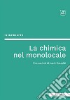 La chimica nel monolocale. E-book. Formato EPUB ebook di Stefano Cinti