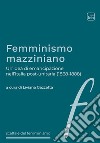 Femminismo mazzinianoUn’idea di emancipazione nell’Italia post-unitaria (1868-1888). E-book. Formato EPUB ebook di Liviana Gazzetta