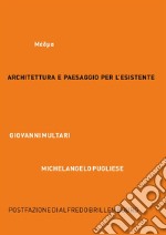 Architettura e paesaggio per l&apos;esistenteMEDMA. E-book. Formato PDF