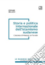 Storia e politica internazionale dell’islamismo sudaneseL’ascesa di Hassan al-Turabi. E-book. Formato PDF ebook