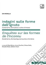 Indagini sulle forme dell’ignoto – Enquêtes sur les formes de l’inconnuEsoterismo, fantastico e altre chimere – Esotérisme, fantastique et autres chimères. E-book. Formato PDF ebook