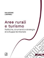 Aree rurali e turismoPolitiche, strumenti e strategie di sviluppo territoriale. E-book. Formato PDF ebook