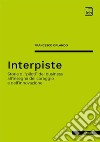 InterpisteStorie di “piloti” del business all'insegna del coraggio e dell'innovazione. E-book. Formato EPUB ebook di Francesco Orlando