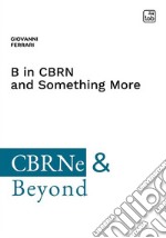 B in CBRN and Something More. E-book. Formato PDF ebook