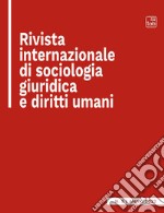 Rivista internazionale di sociologia giuridica e diritti umaniNumero 5, fascicolo 1, anno 2022. E-book. Formato PDF