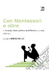 Con Montessori e oltreIl metodo, l&apos;educazione, la sofferenza, la cura. Volume 3. E-book. Formato PDF ebook