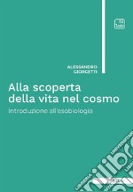 Alla scoperta della vita nel cosmoIntroduzione all’esobiologia. E-book. Formato PDF ebook