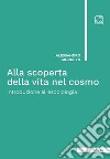 Alla scoperta della vita nel cosmoIntroduzione all’esobiologia. E-book. Formato PDF ebook di Alessandro Giorgetti