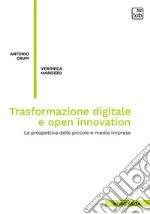 Trasformazione digitale e open innovationLa prospettiva delle piccole e medie imprese. E-book. Formato PDF