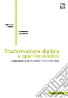 Trasformazione digitale e open innovationLa prospettiva delle piccole e medie imprese. E-book. Formato PDF ebook