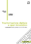 Trasformazione digitale e open innovationLa prospettiva delle piccole e medie imprese. E-book. Formato PDF ebook di Antonio Crupi