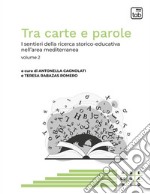 Tra carte e paroleI sentieri della ricerca storico-educativa nell&apos;area mediterranea. Volume 2. E-book. Formato PDF ebook