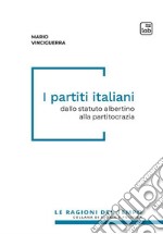 I partiti italianiDallo statuto albertino alla partitocrazia. E-book. Formato PDF ebook