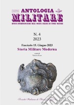 Nuova Antologia MilitareNumero 4, fascicolo 15, giugno 2023 - Storia militare moderna. E-book. Formato PDF
