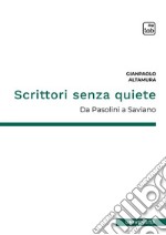 Scrittori senza quieteDa Pasolini a Saviano. E-book. Formato PDF ebook